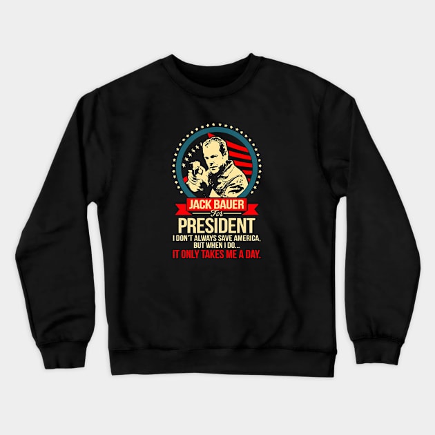 Jack Bauer For President Crewneck Sweatshirt by Mendozab Angelob